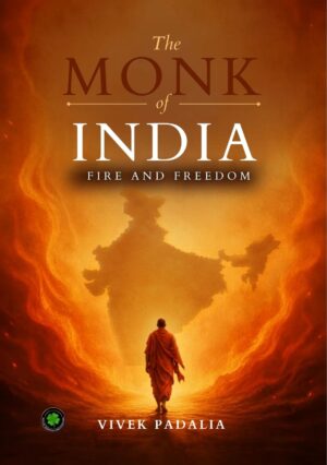 The Monk of India: Fire and Freedom
